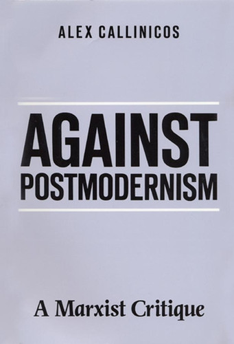 Against Postmodernism: A Marxist Critique book cover by Alex Callinicos