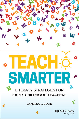 Teach Smarter: Literacy Strategies for Early Childhood Teachers book cover by Vanessa J. Levin