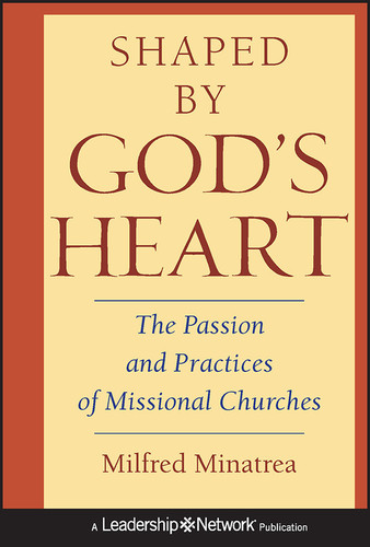 Shaped By God's Heart: The Passion and Practices of Missional Churches (Jossey-Bass Leadership Network Series) book cover by Milfred Minatrea