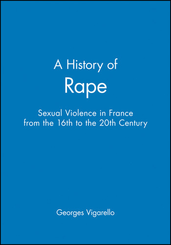 A History of Rape: Sexual Violence in France from the 16th to the 20th Century book cover by Georges Vigarello
