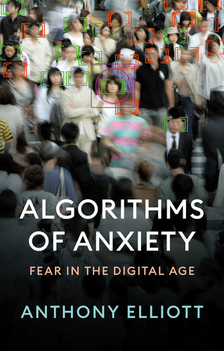 Algorithms of Anxiety: Fear in the Digital Age book cover by Anthony Elliott