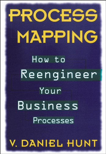 Process Mapping: How to Reengineer Your Business Processes book cover by V. Daniel Hunt