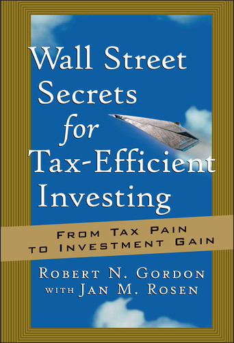Wall Street Secrets for Tax-Efficient Investing: From Tax Pain to Investment Gain (Bloomberg) book cover by Robert N. Gordon