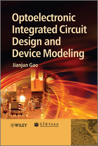 Optoelectronic Integrated Circuit Design and Device Modeling book cover by Jianjun Gao