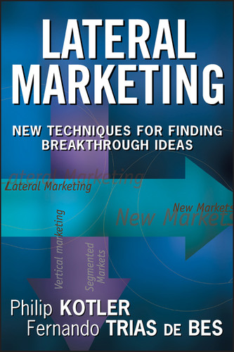 Lateral Marketing: New Techniques for Finding Breakthrough Ideas book cover by Philip Kotler, Fernando Trias De Bes