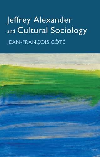 Jeffrey Alexander and Cultural Sociology book cover by Jean-François Côté