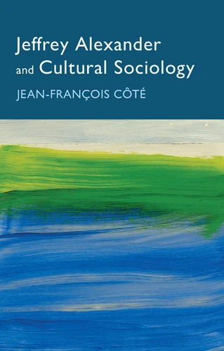Jeffrey Alexander and Cultural Sociology book cover by Jean-François Côté