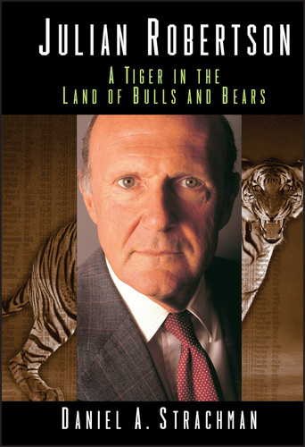 Julian Robertson: A Tiger in the Land of Bulls and Bears book cover by Daniel A. Strachman