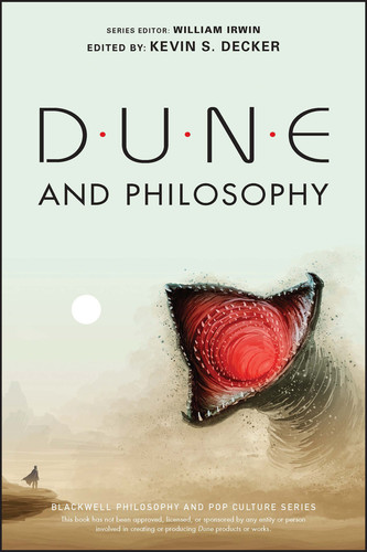 Dune and Philosophy: Minds, Monads, and Muad'Dib (The Blackwell Philosophy and Pop Culture Series) book cover by 