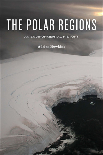 The Polar Regions: An Environmental History (Environmental History) book cover by Adrian Howkins