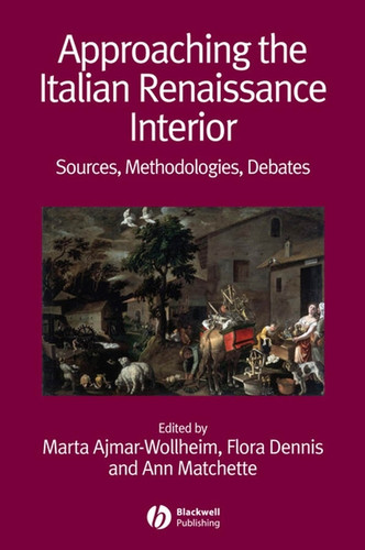 Approaching the Italian Renaissance Interior: Sources, Methodologies, Debates (Renaissance Studies Special Issues) book cover by 