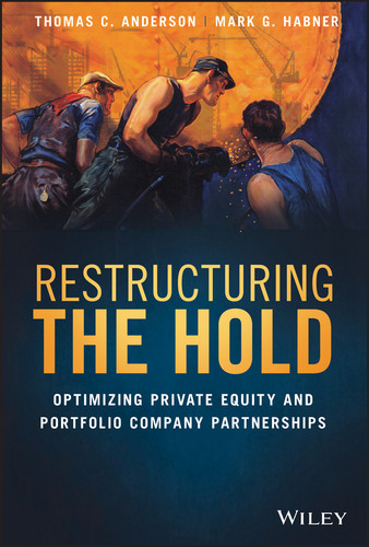 Restructuring the Hold: Optimizing Private Equity and Portfolio Company Partnerships book cover by Thomas C. Anderson, Mark G. Habner