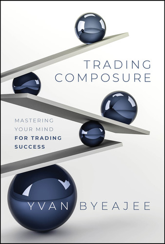 Trading Composure: Mastering Your Mind for Trading Success book cover by Yvan Byeajee