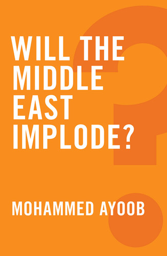 Will the Middle East Implode? (Global Futures) book cover by Mohammed Ayoob