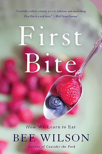 First Bite: How We Learn to Eat book cover by Bee Wilson