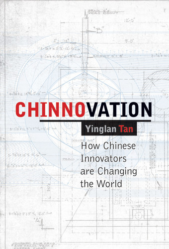 Chinnovation: How Chinese Innovators are Changing the World book cover by Yinglan Tan