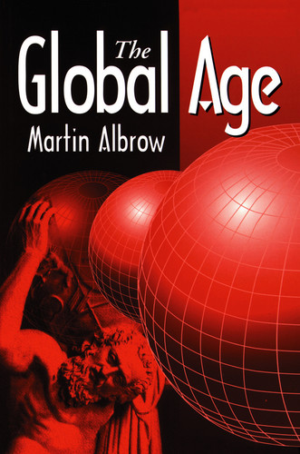 The Global Age: State and Society Beyond Modernity book cover by Martin Albrow