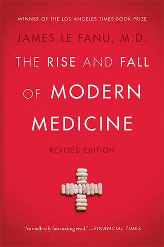 The Rise and Fall of Modern Medicine: Revised Edition book cover by James Le Fanu
