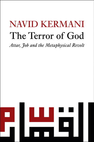 The Terror of God: Attar, Job and the Metaphysical Revolt book cover by Navid Kermani