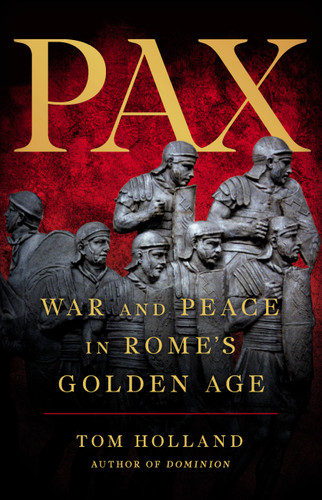 Pax: War and Peace in Rome’s Golden Age book cover by Tom Holland