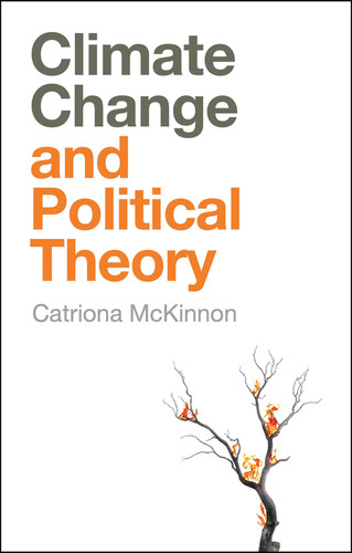 Climate Change and Political Theory (And Political Theory) book cover by Catriona McKinnon