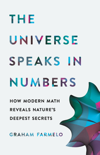 The Universe Speaks in Numbers: How Modern Math Reveals Nature's Deepest Secrets book cover by Graham Farmelo