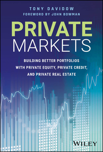 Private Markets: Building Better Portfolios with Private Equity, Private Credit, and Private Real Estate book cover by Tony Davidow