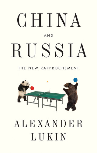 China and Russia: The New Rapprochement book cover by Alexander Lukin