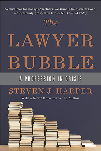 The Lawyer Bubble: A Profession in Crisis book cover by Steven J Harper