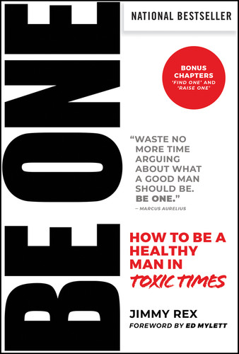 BE ONE: How to Be a Healthy Man in Toxic Times book cover by Jimmy Rex