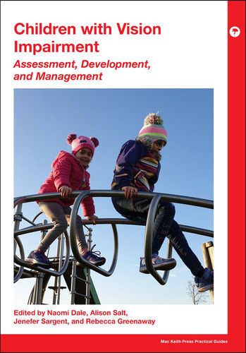 Children with Vision Impairment: Assessment, Development and Management (Mac Keith Press Practical Guides) book cover by 