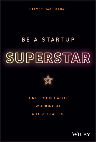 Be a Startup Superstar: Ignite Your Career Working at a Tech Startup book cover by Steven Kahan