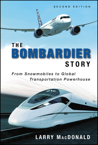 The Bombardier Story: From Snowmobiles to Global Transportation Powerhouse book cover by Larry MacDonald