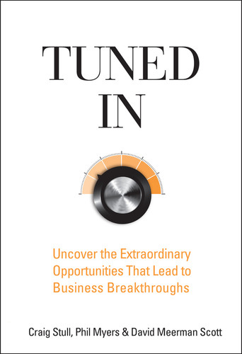 Tuned In: Uncover the Extraordinary Opportunities That Lead to Business Breakthroughs book cover by Craig Stull, Phil Myers, David Meerman Scott