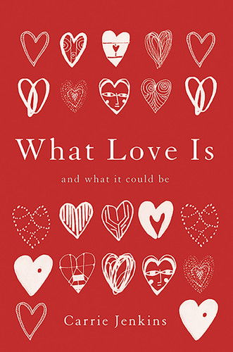 What Love Is: And What It Could Be book cover by Carrie Jenkins