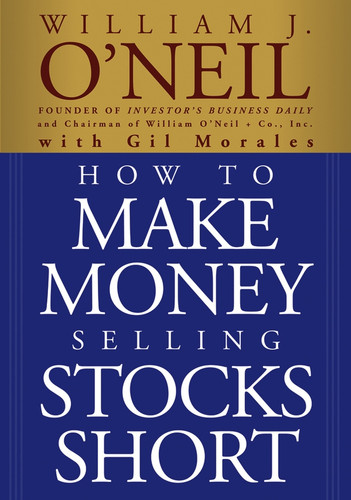 How to Make Money Selling Stocks Short book cover by William J. O'Neil, Gil Morales