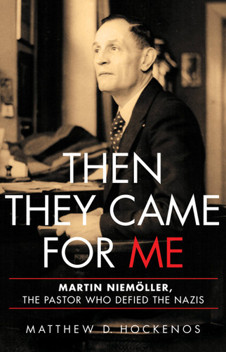 Then They Came for Me: Martin Niemöller, the Pastor Who Defied the Nazis book cover by Matthew D Hockenos