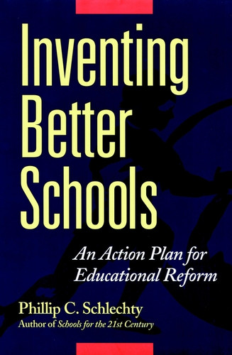 Inventing Better Schools: An Action Plan for Educational Reform book cover by Phillip C. Schlechty