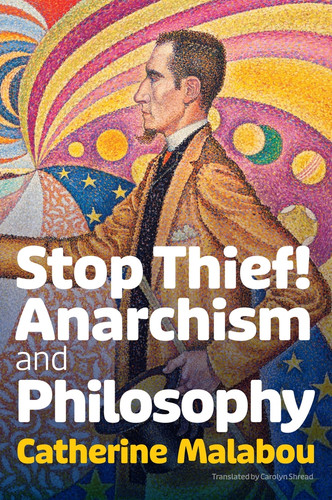 Stop Thief!: Anarchism and Philosophy book cover by Catherine Malabou