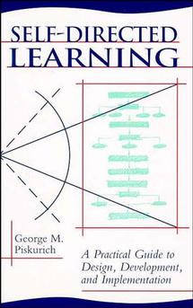 Self-Directed Learning: A Practical Guide to Design, Development, and Implementation book cover by George M. Piskurich