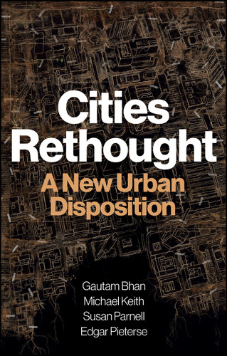 Cities Rethought: A New Urban Disposition book cover by Susan Parnell, Edgar Pieterse, Gautam Bhan, Michael Keith