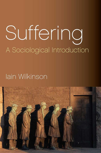Suffering: A Sociological Introduction book cover by Iain Wilkinson