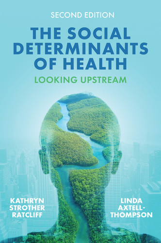 The Social Determinants of Health: Looking Upstream book cover by Kathryn Strother Ratcliff, Linda Axtell-Thompson