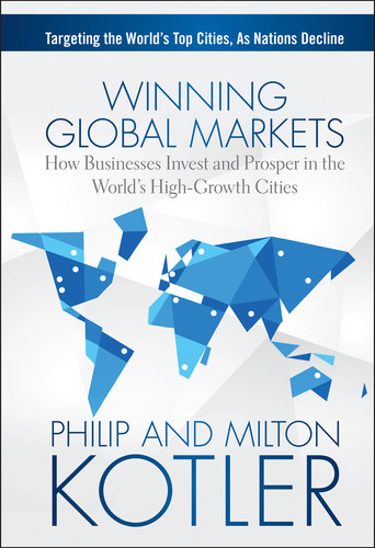 Winning Global Markets: How Businesses Invest and Prosper in the World's High-Growth Cities book cover by Philip Kotler, Milton Kotler