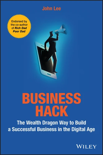 Business Hack: The Wealth Dragon Way to Build a Successful Business in the Digital Age book cover by John Lee