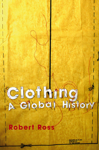Clothing: A Global History (Themes in History) book cover by Robert Ross