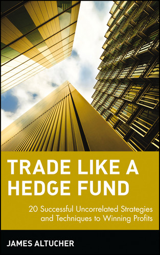 Trade Like a Hedge Fund: 20 Successful Uncorrelated Strategies and Techniques to Winning Profits (Wiley Trading) book cover by James Altucher