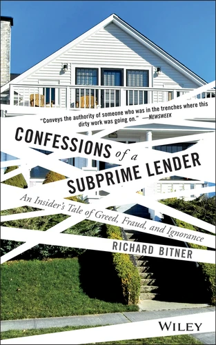 Confessions of a Subprime Lender: An Insider's Tale of Greed, Fraud, and Ignorance book cover by Richard Bitner