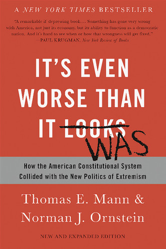 It's Even Worse Than It Looks: How the American Constitutional System Collided with the New Politics of Extremism book cover by Thomas E. Mann, Norman J. Ornstein
