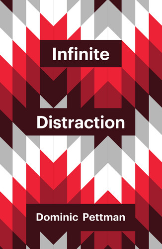 Infinite Distraction (Theory Redux) book cover by Dominic Pettman